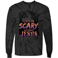 Life Is Scary Without Jesus Funny Halloween Christian Tie-Dye Long Sleeve Shirt