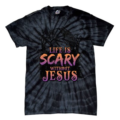 Life Is Scary Without Jesus Funny Halloween Christian Tie-Dye T-Shirt