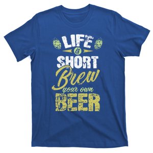 Life Is Short Brew Your Own Beer Cool Gift T-Shirt