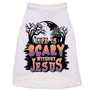 Life Is Scary Without Jesus Doggie Tank