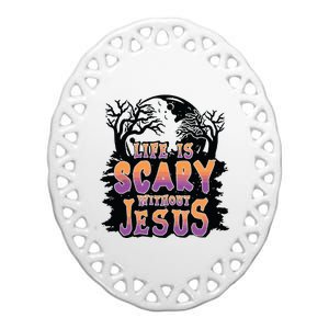 Life Is Scary Without Jesus Ceramic Oval Ornament