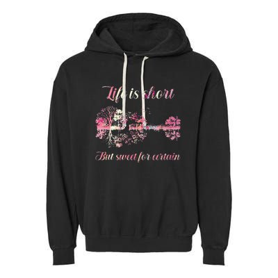 Life Is Short But Sweet For Certain Guitar Garment-Dyed Fleece Hoodie