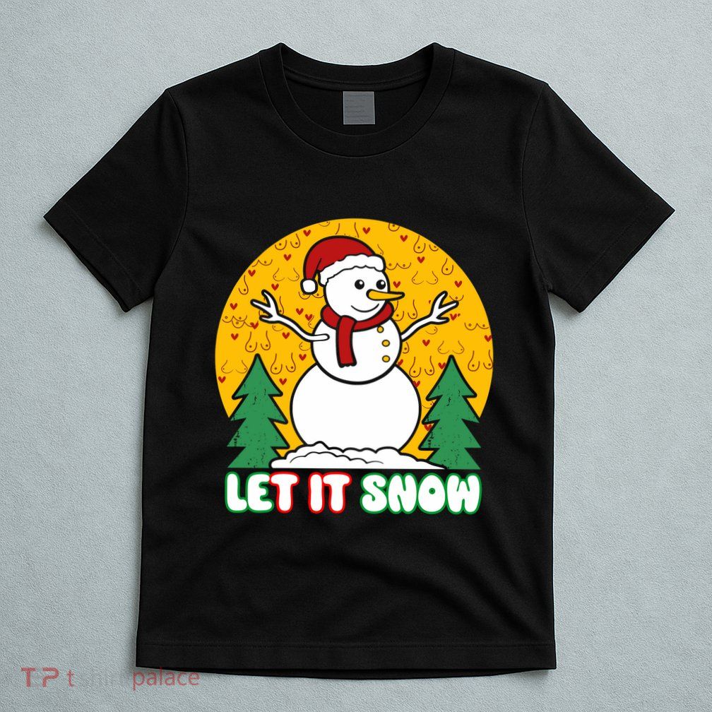 Let It Snow Tit Funny Christmas Snowman T-Shirt
