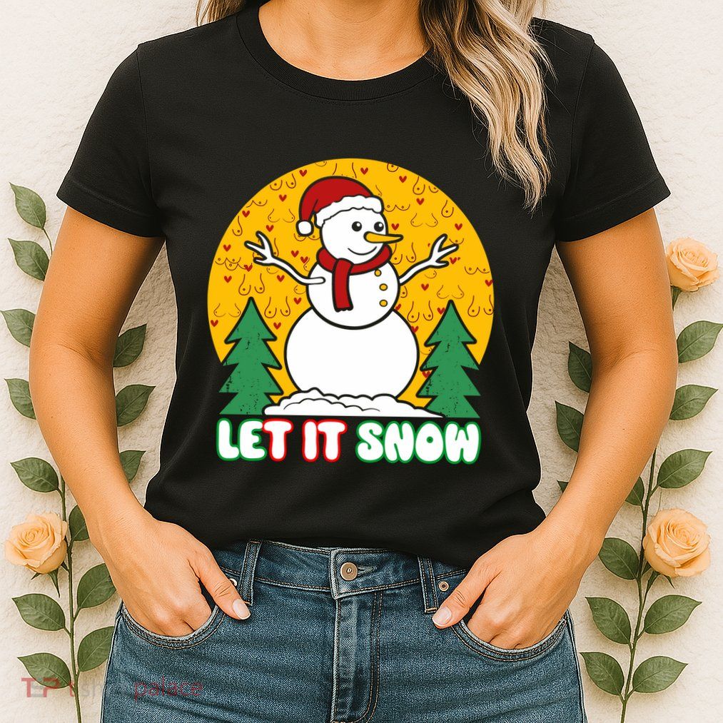 Let It Snow Tit Funny Christmas Snowman Womens T-Shirt