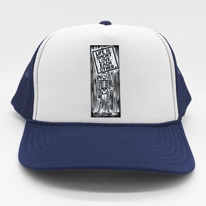 Life Is Short Love Each Other Skeketon Trucker Hat