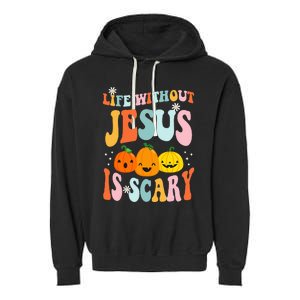 Life Is Scary Without Jesus Christian Faith Halloween Garment-Dyed Fleece Hoodie