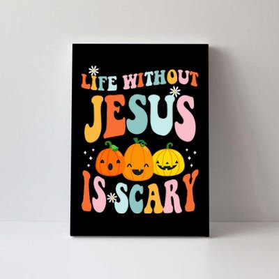 Life Is Scary Without Jesus Christian Faith Halloween Canvas