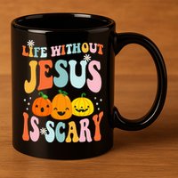 Life Is Scary Without Jesus Christian Faith Halloween 11oz C Handle Ceramic Mug