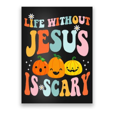 Life Is Scary Without Jesus Christian Faith Halloween Poster