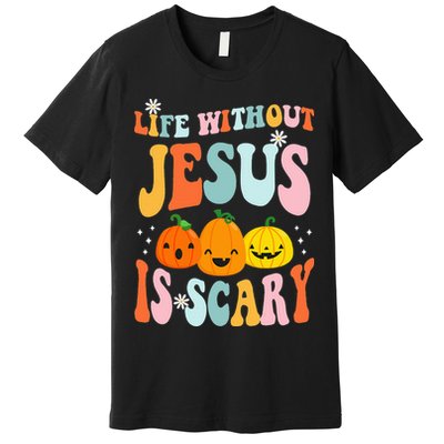 Life Is Scary Without Jesus Christian Faith Halloween Premium T-Shirt