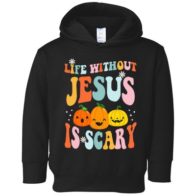 Life Is Scary Without Jesus Christian Faith Halloween Toddler Hoodie