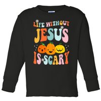 Life Is Scary Without Jesus Christian Faith Halloween Toddler Long Sleeve Shirt