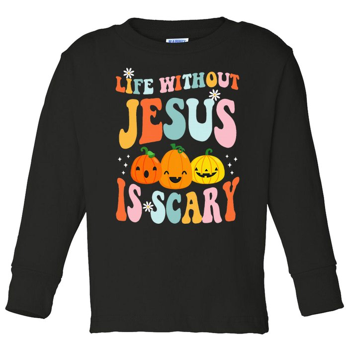 Life Is Scary Without Jesus Christian Faith Halloween Toddler Long Sleeve Shirt