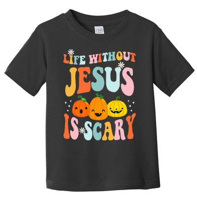 Life Is Scary Without Jesus Christian Faith Halloween Toddler T-Shirt