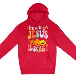 Life Is Scary Without Jesus Christian Faith Halloween Premium Pullover Hoodie