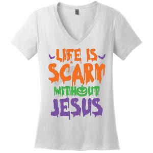 Life Is Scary Without Jesus Spooky Halloween Christian Women's V-Neck T-Shirt