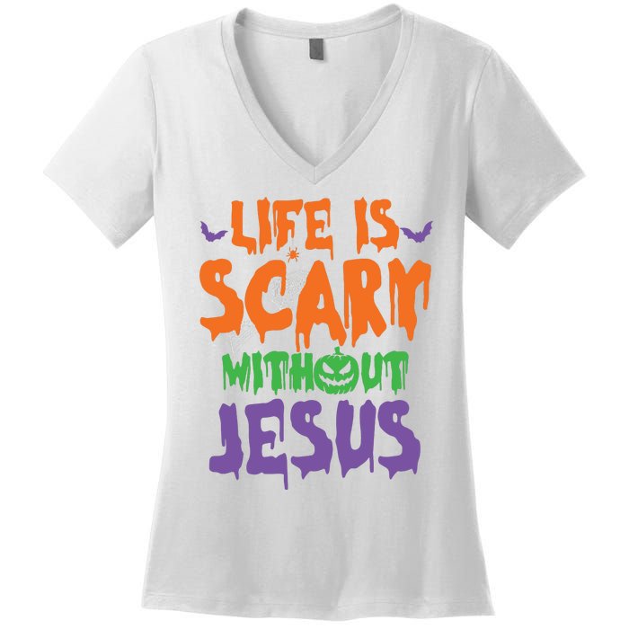 Life Is Scary Without Jesus Spooky Halloween Christian Women's V-Neck T-Shirt