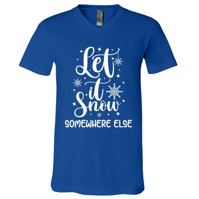 Let It Snow Somewhere Else Funny Winter Hater I Hate Cold Meaningful Gift V-Neck T-Shirt