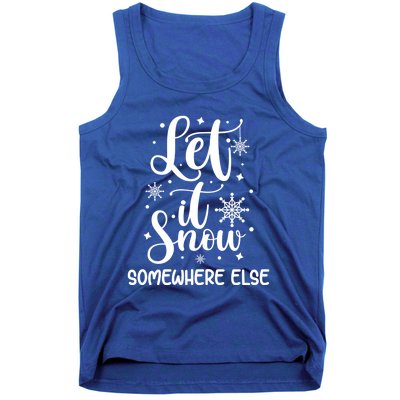 Let It Snow Somewhere Else Funny Winter Hater I Hate Cold Meaningful Gift Tank Top