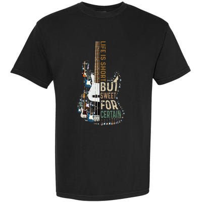 Life Is Short But Sweet For Certain Guitar Lover Music Lover Garment-Dyed Heavyweight T-Shirt