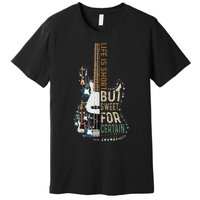 Life Is Short But Sweet For Certain Guitar Lover Music Lover Premium T-Shirt