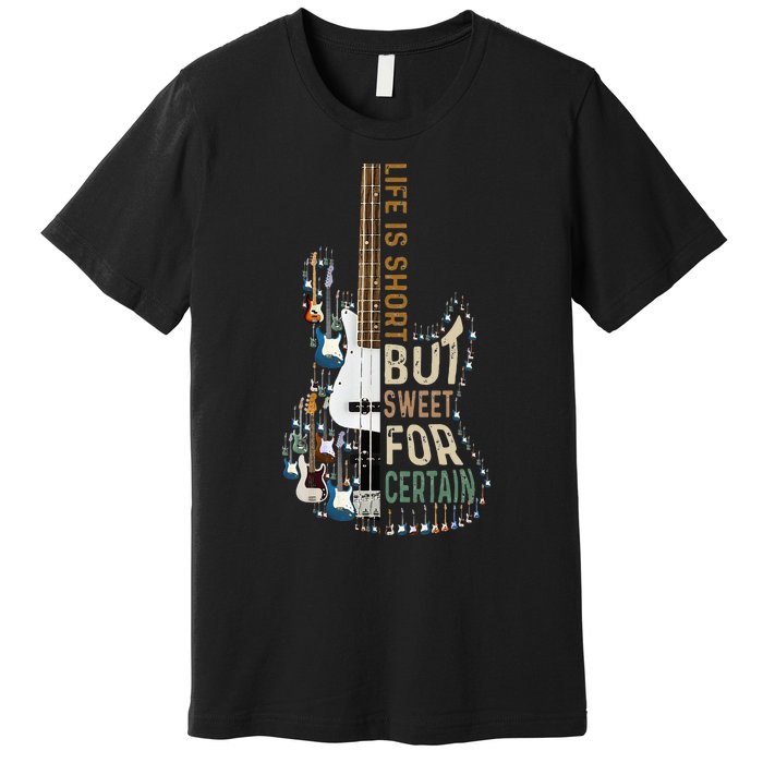 Life Is Short But Sweet For Certain Guitar Lover Music Lover Premium T-Shirt