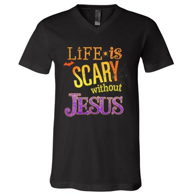 Life Is Scary Jesus Halloween Faith Costume Event V-Neck T-Shirt