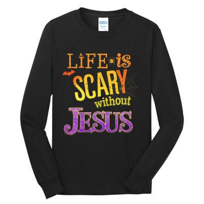 Life Is Scary Jesus Halloween Faith Costume Event Tall Long Sleeve T-Shirt