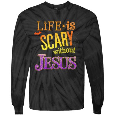 Life Is Scary Jesus Halloween Faith Costume Event Tie-Dye Long Sleeve Shirt