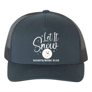 Let It Snow Somewhere Else Funny Winter Hater Ugly Christmas Gift Yupoong Adult 5-Panel Trucker Hat