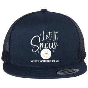 Let It Snow Somewhere Else Funny Winter Hater Ugly Christmas Gift Flat Bill Trucker Hat