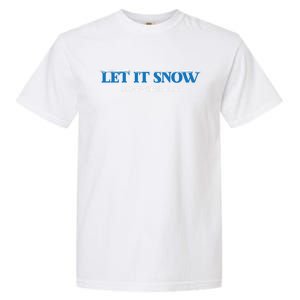 Let It Snow Somewhere Else Hate Winter Christmas Holidays Gift Garment-Dyed Heavyweight T-Shirt