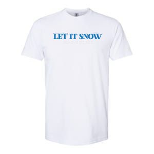 Let It Snow Somewhere Else Hate Winter Christmas Holidays Gift Softstyle CVC T-Shirt