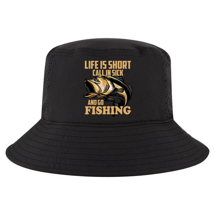 Life Is Short Call In Sick And Go Fishing Cool Comfort Performance Bucket Hat