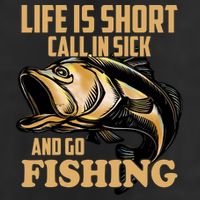 Life Is Short Call In Sick And Go Fishing Cool Comfort Performance Bucket Hat