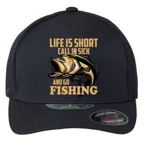 Life Is Short Call In Sick And Go Fishing Flexfit Unipanel Trucker Cap