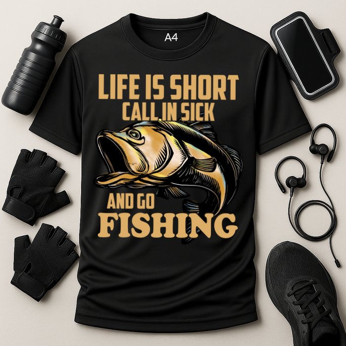 Life Is Short Call In Sick And Go Fishing Performance Shirt
