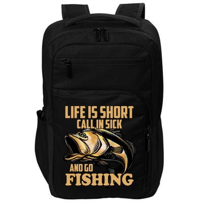 Life Is Short Call In Sick And Go Fishing Impact Tech Backpack
