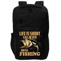 Life Is Short Call In Sick And Go Fishing Impact Tech Backpack
