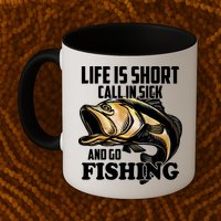 Life Is Short Call In Sick And Go Fishing Mug