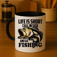 Life Is Short Call In Sick And Go Fishing Mug