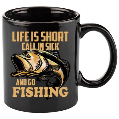 Life Is Short Call In Sick And Go Fishing 11oz C Handle Ceramic Mug
