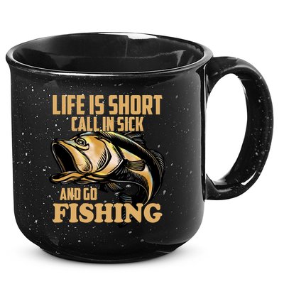 Life Is Short Call In Sick And Go Fishing 15oz Campfire Ceramic Mug