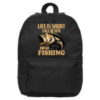 Life Is Short Call In Sick And Go Fishing 16 in Basic Backpack