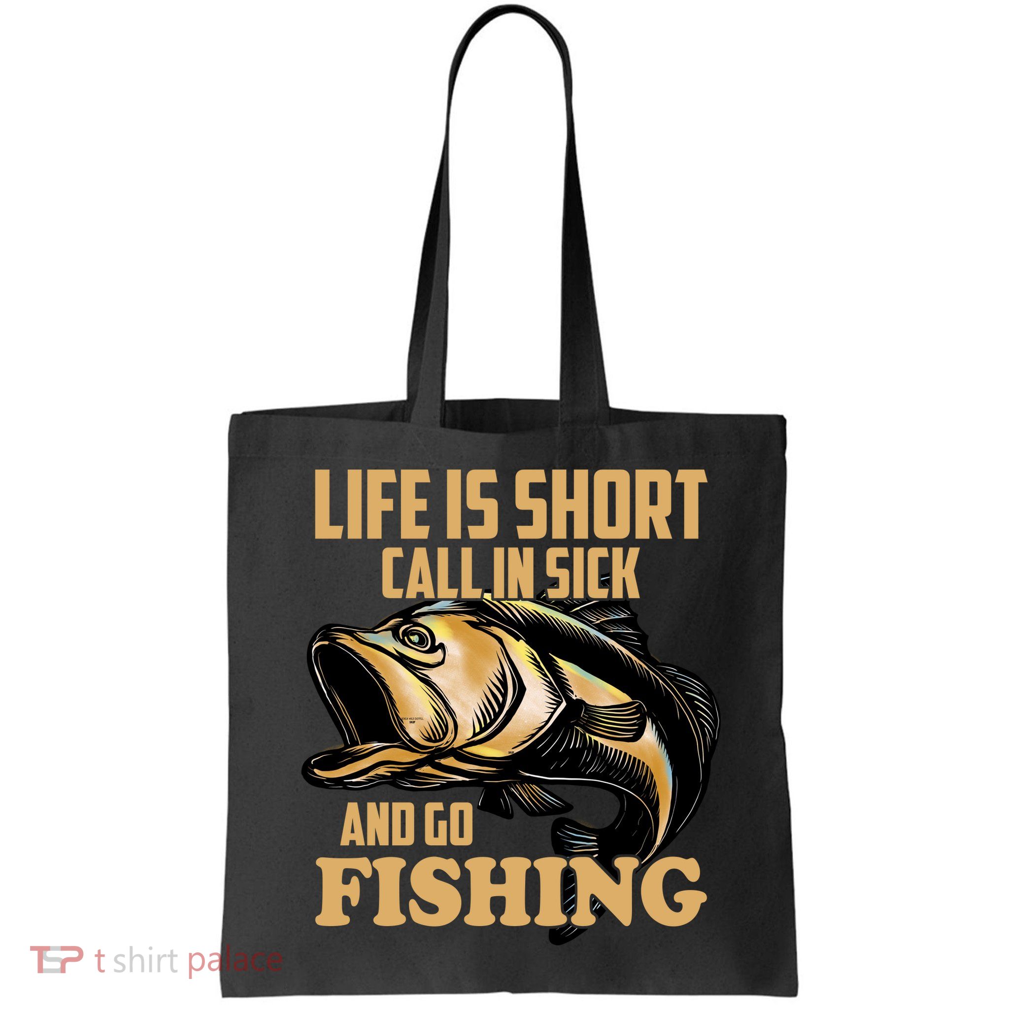 Life Is Short Call In Sick And Go Fishing Bag