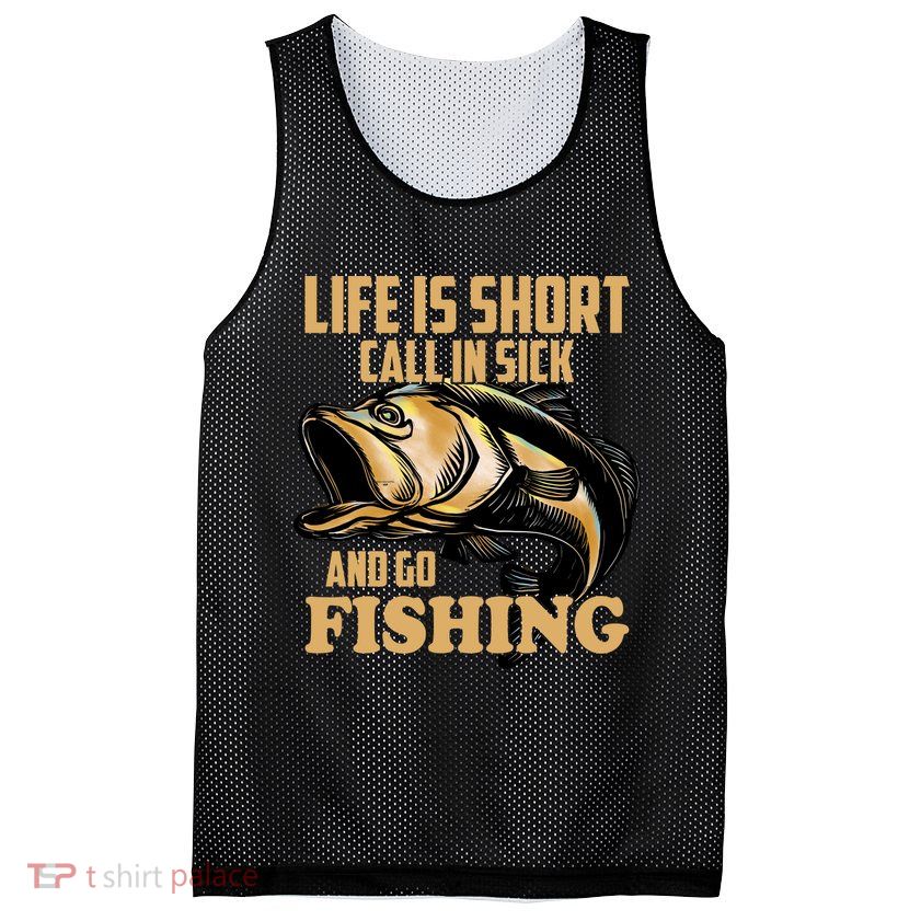 Life Is Short Call In Sick And Go Fishing Mesh Reversible Basketball Jersey Tank