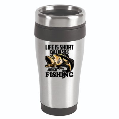 Life Is Short Call In Sick And Go Fishing 16oz Travel Tumbler