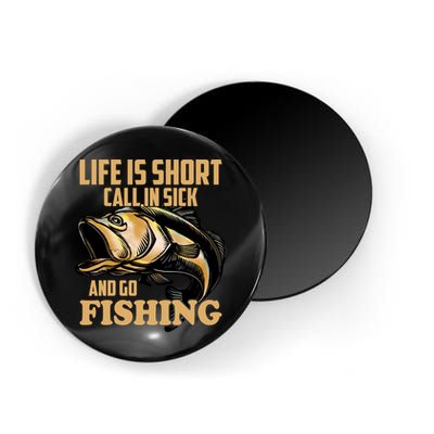 Life Is Short Call In Sick And Go Fishing Magnet