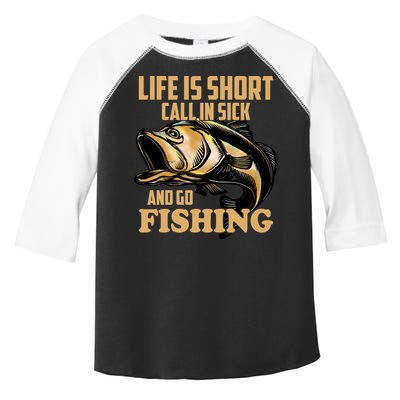 Life Is Short Call In Sick And Go Fishing Toddler Fine Jersey T-Shirt