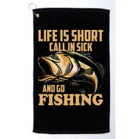 Life Is Short Call In Sick And Go Fishing Golf Towel